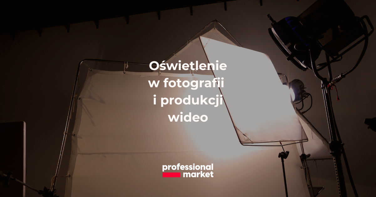 Oświetlenie w fotografii I produkcji wideo – klucz do perfekcyjnych ujęć